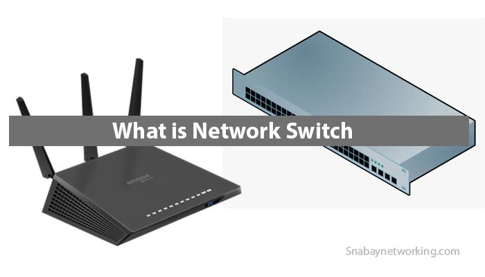 What is Network Switch -Ultimate guide to network switch