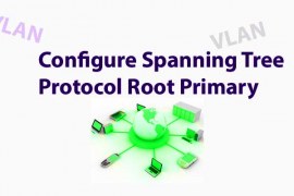 How to configure Spanning Tree Protocol Root Primary and Root Secondary
