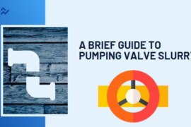 A Brief Guide To Pumping Valve Slurry