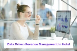 Unlocking The Power Of Data-Driven Revenue Management In The Hospitality Industry