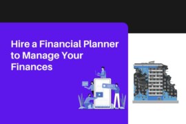 Reasons You Should Hire a Financial Planner to Manage Your Finances