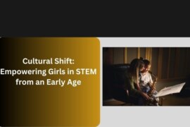 Cultural Shift: Empowering Girls in STEM from an Early Age