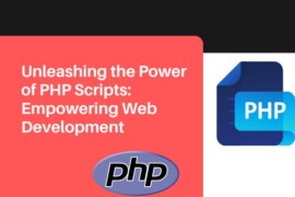 Unleashing the Power of PHP Scripts: Empowering Web Development