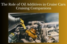 The Role of Oil Additives in Cruise Cars: Cruising Companions