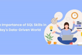 The Importance of SQL Skills in Today’s Data-Driven World 