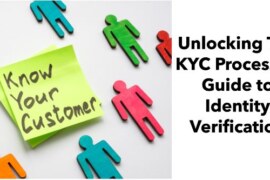 Unlocking The KYC Process:  A Guide to Identity Verification