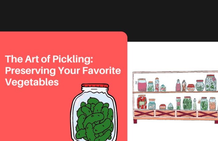 The Art of Pickling: Preserving Your Favorite Vegetables